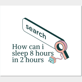 How can i sleep 8 hours in 2 hours Posters and Art